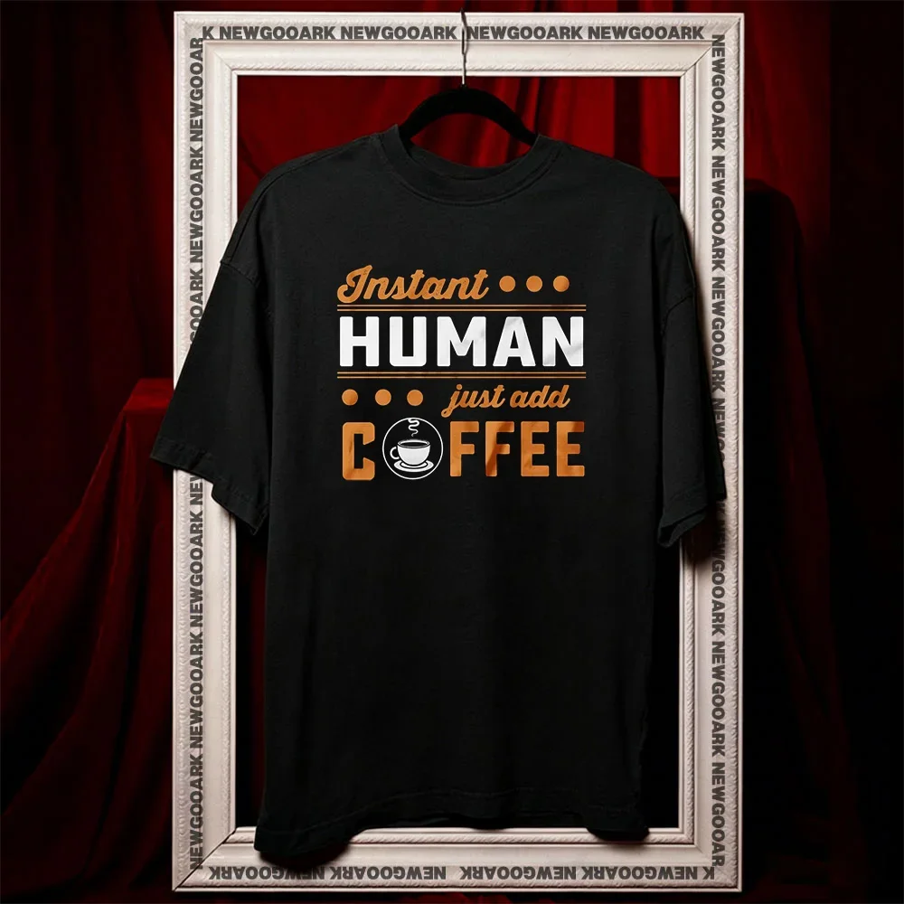 Instant Human Coffee summer cotton woman man graphic t shirts Adult O-neck camisetas tops tee Short-sleev
