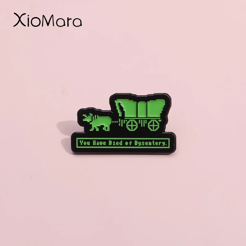 You Have Died Of Dysentery Enamel Pins Custom Fun Extreme Satire Brooches Lapel Badges Punk Jewelry Gift For Woman Friends ﻿