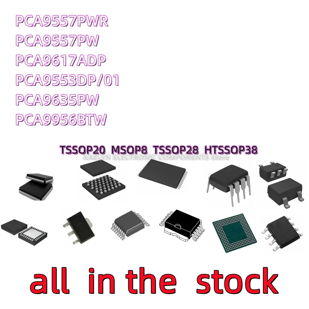 

10PCS PCA9557PWR PCA9557PW PD557 PCA9617ADP P617A PCA9553DP/01 PCA9553DP PCA9635PW PCA9956BTW