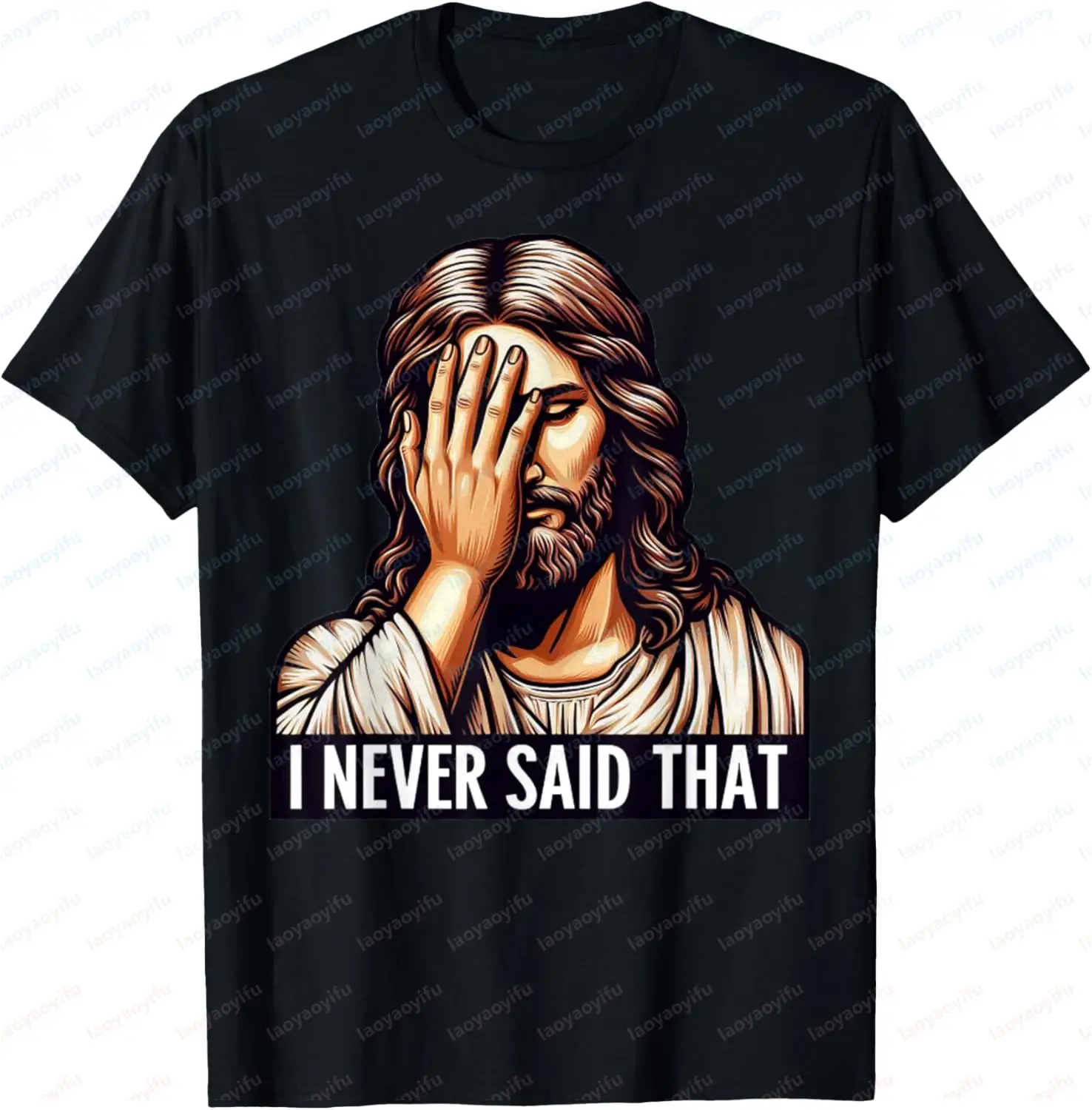 I NEVER SAID THAT Meme Jesus Christ Funny Joke Satire T-Shirt Casual Fashion Loose Harajuku Man Women Tshirt Cotton Summer Tees