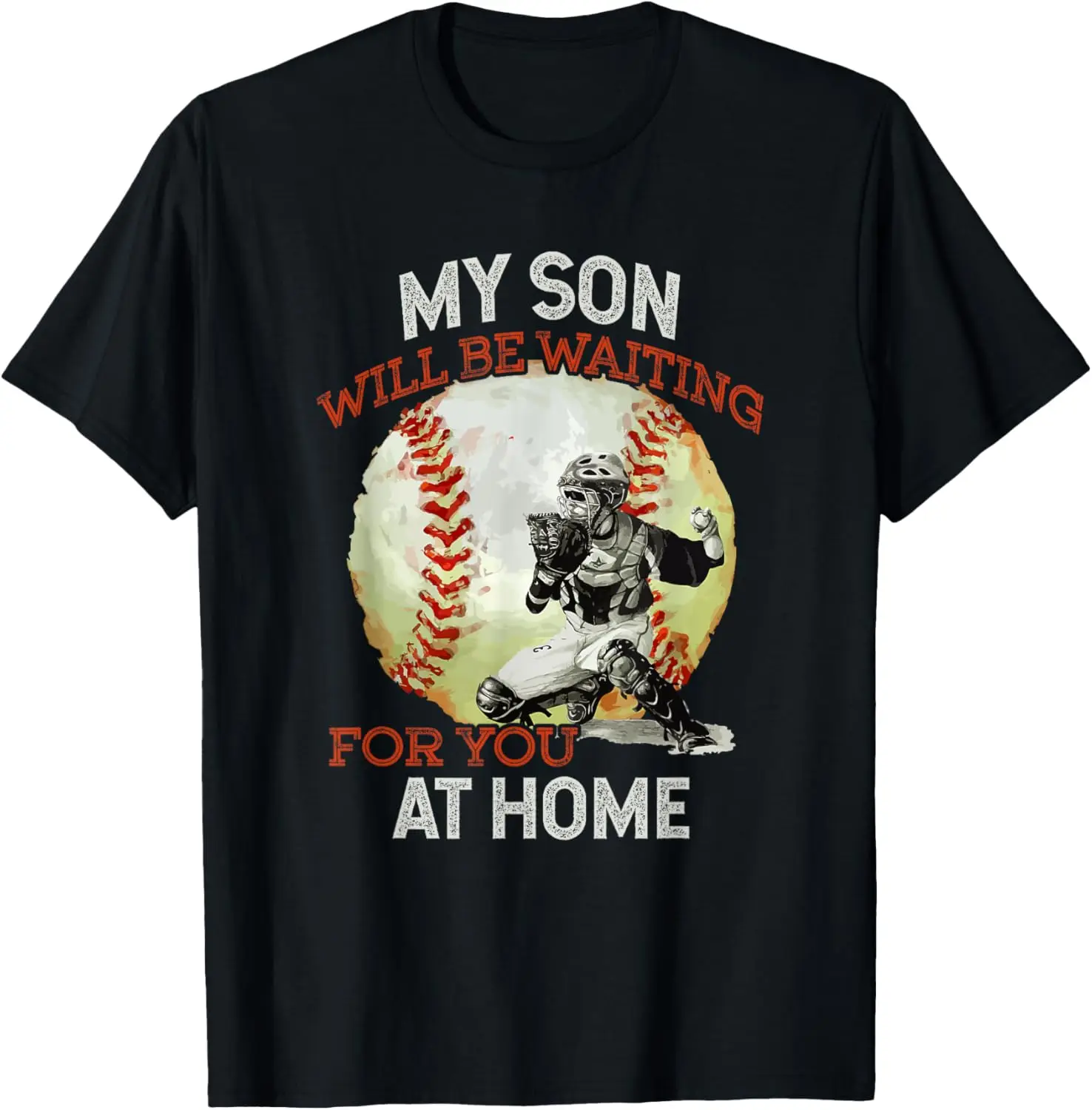 My Son Will Be Waiting on You At Home Baseball Catcher T-Shirt