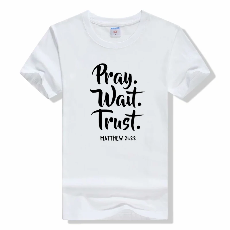 Funny Pray Wait Trust T Shirts Cotton Streetwear Short Sleeve O-Neck Harajuku tees casual Crewneck print sports Loose t shirt
