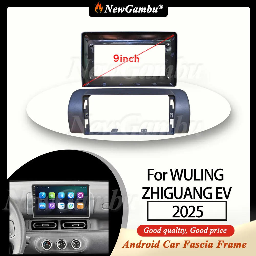 

NewGambu 9 Inch Car Radio FIT For WULING ZHIGUANG EV 2025 Frame No Cable ABS PC Plastic Fascia Dashboard Plane