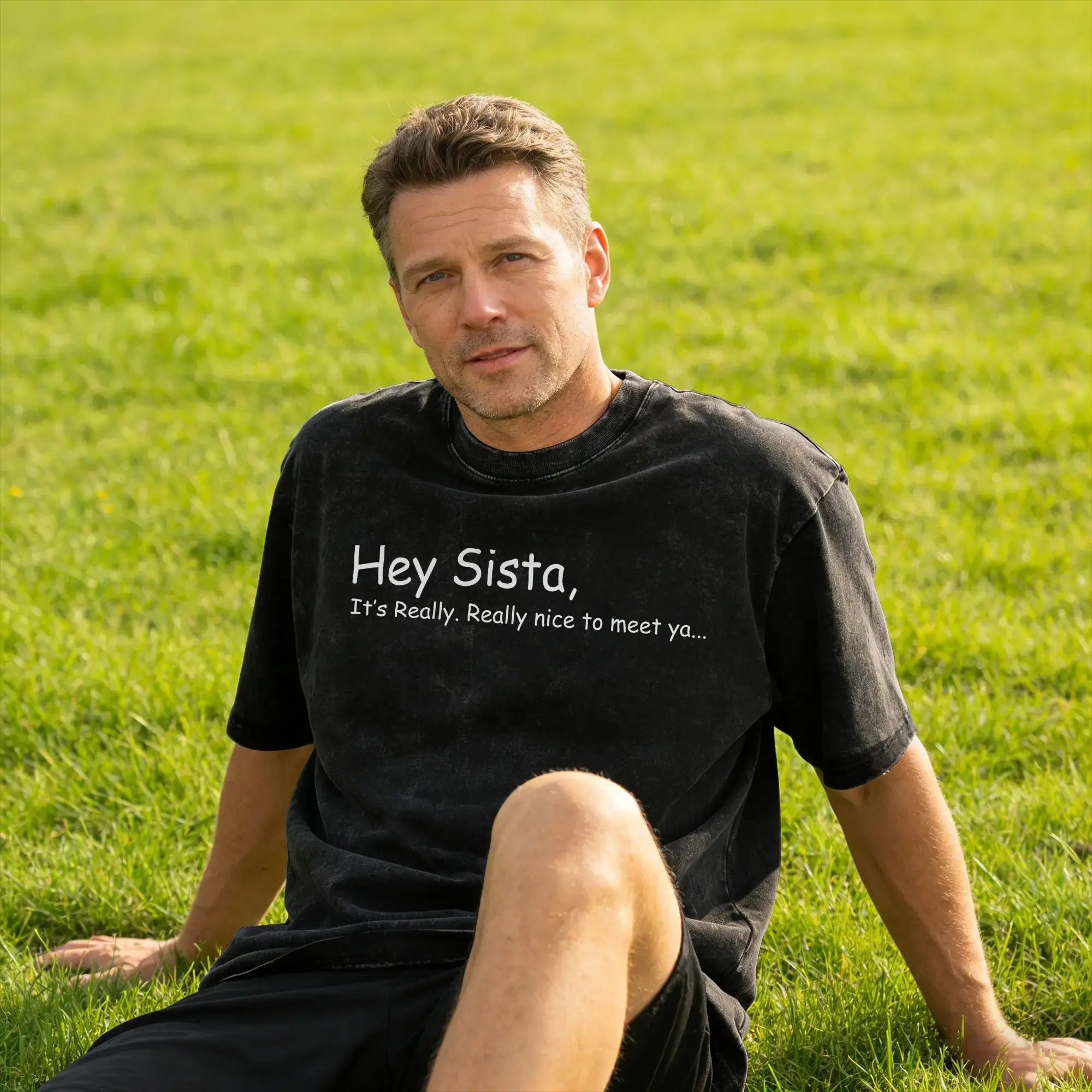 Men Hey Sista It's Really Really Nice to Meet ya Funny Quote T Shirts  Tops Summer Aesthetic Short-Sleeved T Shirt O Neck