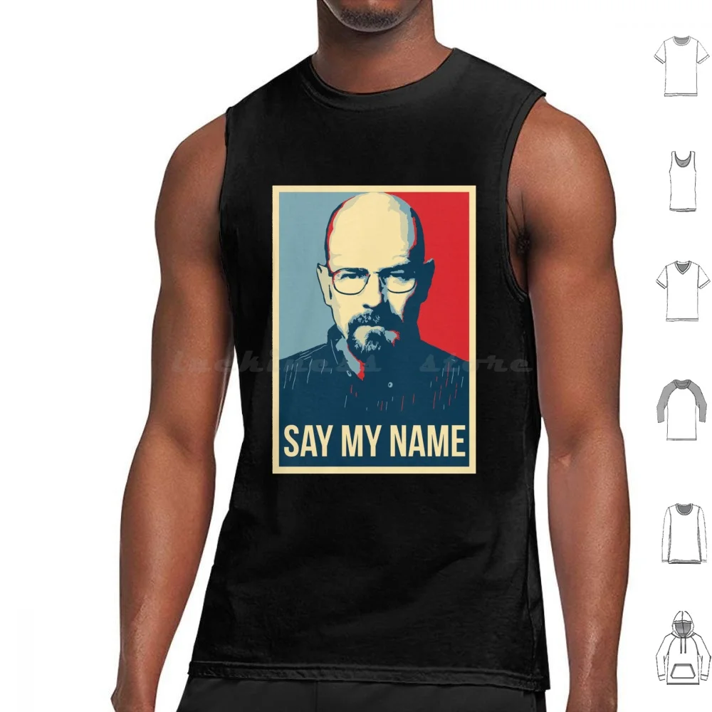 Say My Name Tank Tops Print Cotton Im The One Heisenberg Jesse Tv Shows Tv Tv Series Movies Say My Name Walter