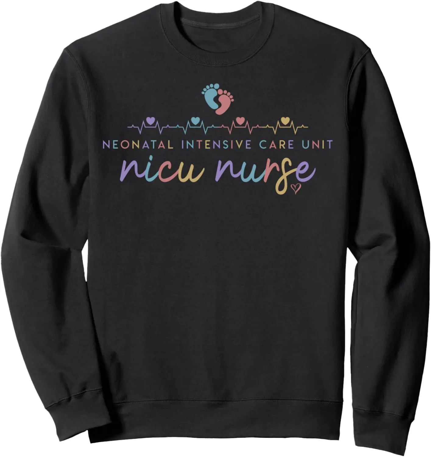 Neonatal Intensive Care Unit NICU Nurse Appreciation Outfits Sweatshirt