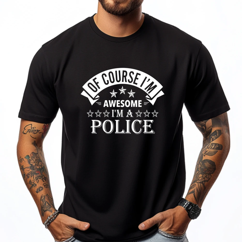 

Of Course I M Awesome I M A Police Police Plain T Shirts Wholesale Natural Luxury Designer Oversized Punk Style