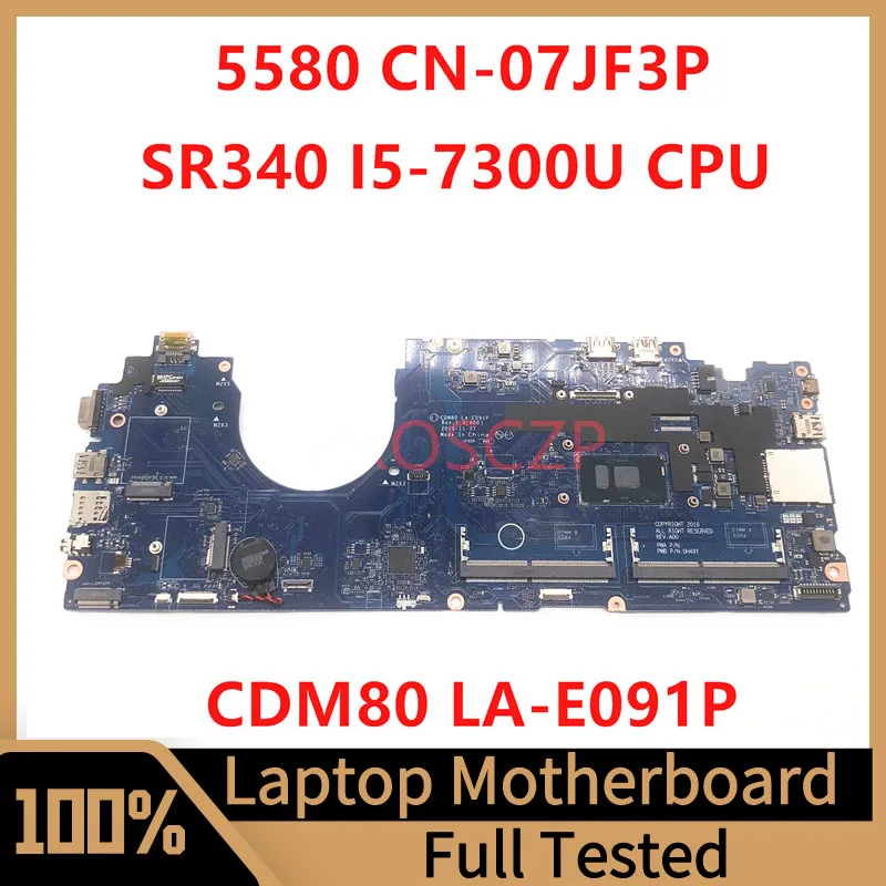 

Mainboard CN-07JF3P 07JF3P 7JF3P FOR DELL 5580 Laptop Motherboard SR340 i5-7300U CPU With LA-E091P 100% Full Tested Working Well