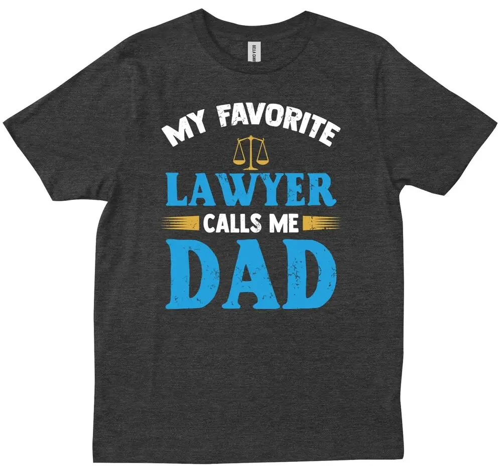 My Favorite Lawyer Calls Me Dad Funny Lawyer Dad Gift Law Student T-shirt Graphic For Men Clothing Women Short Sleeve Tees