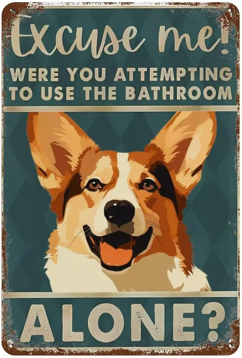 Tin Signs Retro Corgi Excuse Me Were You Attempting To Use The Bathroom Alone Funny Tin Signs Man Cave Pub Club Home Wall Decora