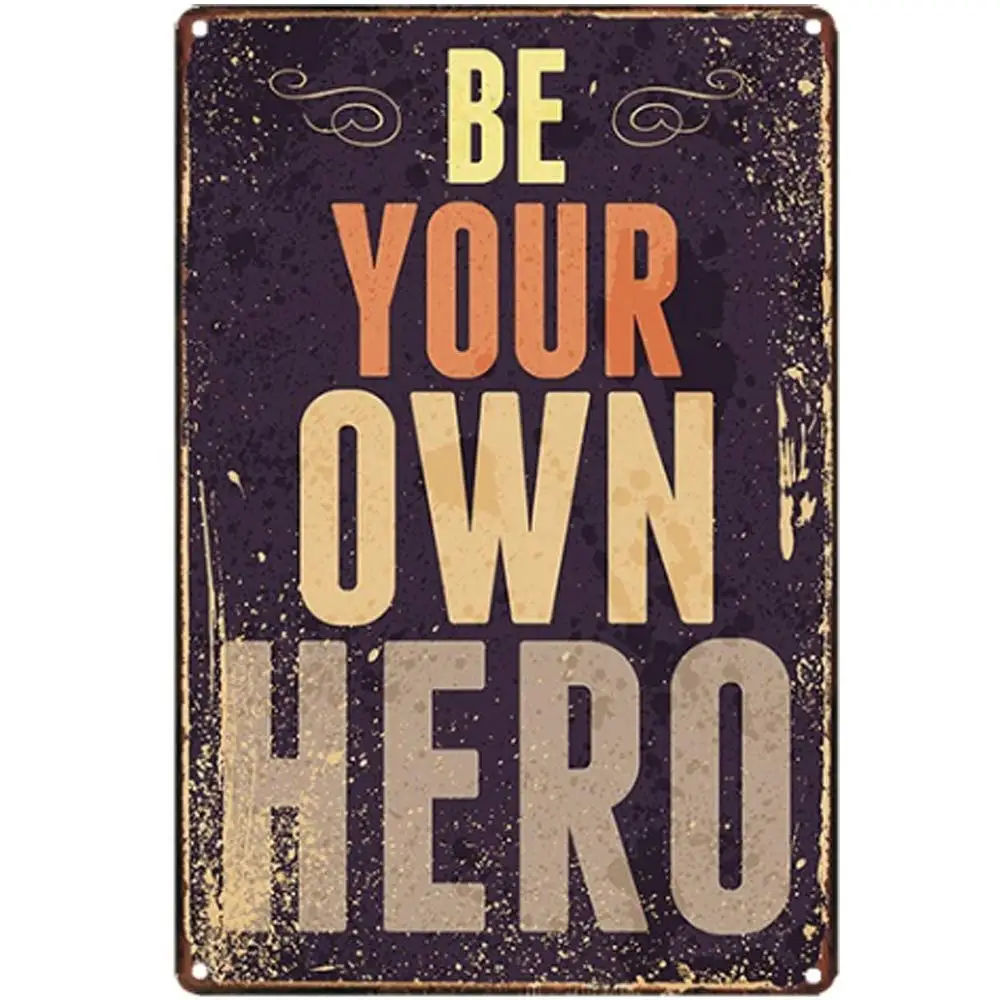 

Retro Design Be Your Own Hero Tin Metal Signs Wall Art | Thick Tinplate Print Poster Wall Decoration for Garage