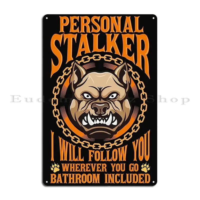 Personal Stalker I Will Follow You Wherever You Go Metal Plaque Wall Decor Kitchen Pub Mural Club Printed Tin Sign Poster
