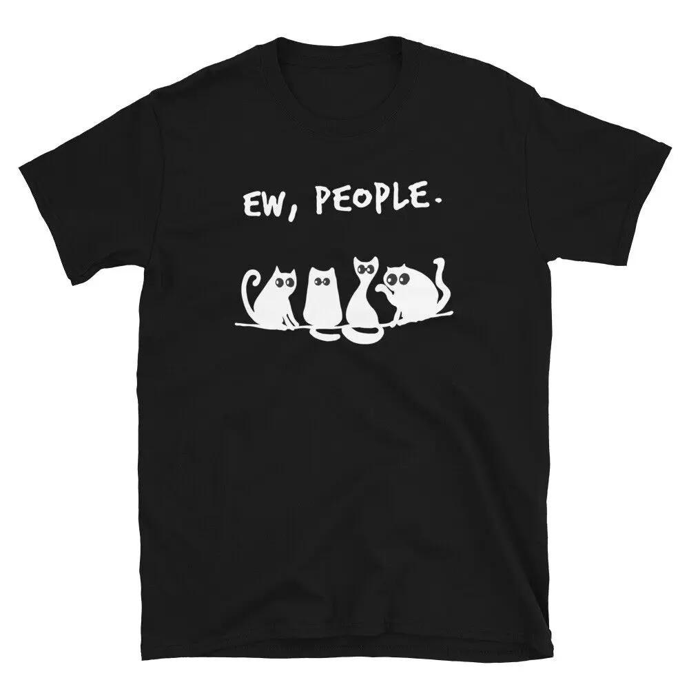 Unisex T-Shirt Ew, People Kitten, Kitty, Pussycat, Pussy, Catling, Catkin S For Man Woman Short Summer Tees