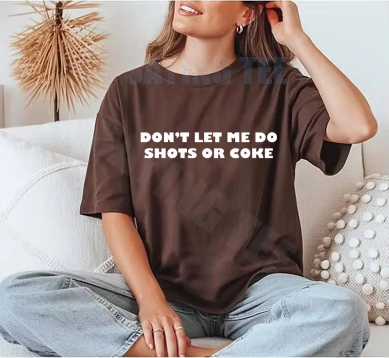 Don't Let Me Do Shots or Coke T-Shirt Y2k Streetwear Personalisierter Neuartiger Spruch-T-Shirt Humor Lustiger Witz Outdoor-Kleidung Damen Herren – Detail 7