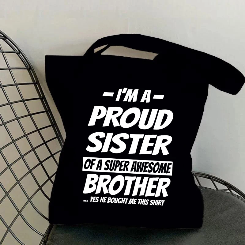 I'M A Proud Sister Of A Super Awesome Brother  Printing Shopping Bag Shopper Shopping Reusable Fashion Women Girl Handbag Bags