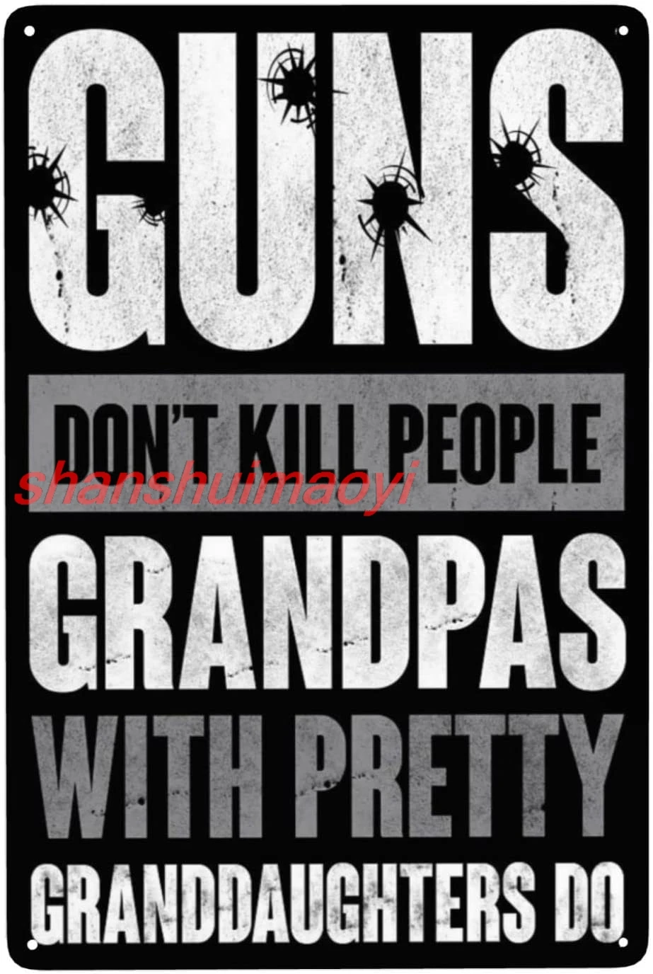 Guns Don’t Kill People Grandpas with Pretty Granddaughters Do Weatherproof Aluminum Metal Tin Sign Custom Personalized Wall sign