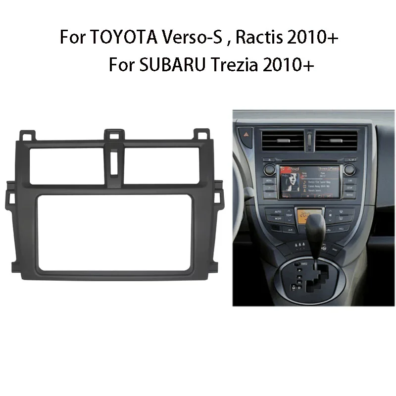 

Комплект рамки для установки авто стерео радиоприемника для TOYOTA Verso-S/Ractis/Trezia 2010+
