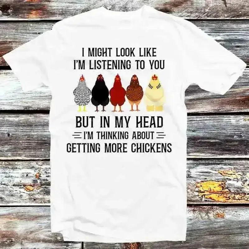 I Might Look Like I'M Listening To You Chickens T Shirt B637