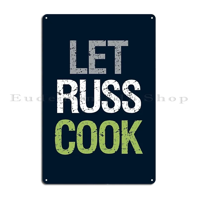 Let Russ Cook Metal Sign Poster Wall Decor Printed Garage Decoration Sign Tin Sign Poster