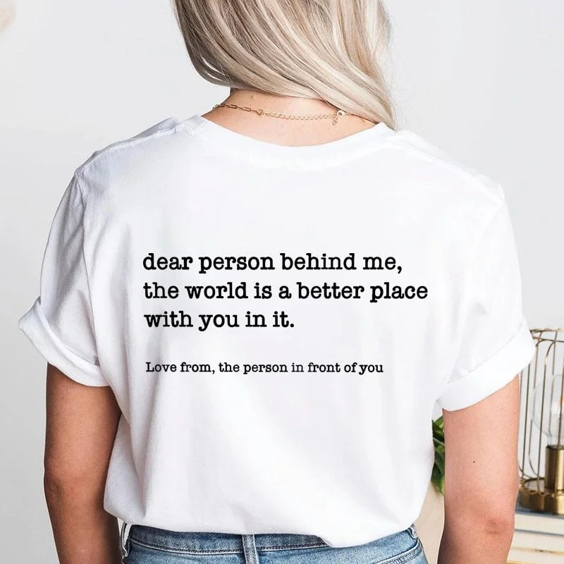 Dear Person Behind Me T-shirts for Women Fashion Personalised Be Kind Message Tee Shirt Summer Casual Round Neck Loose T Shirt