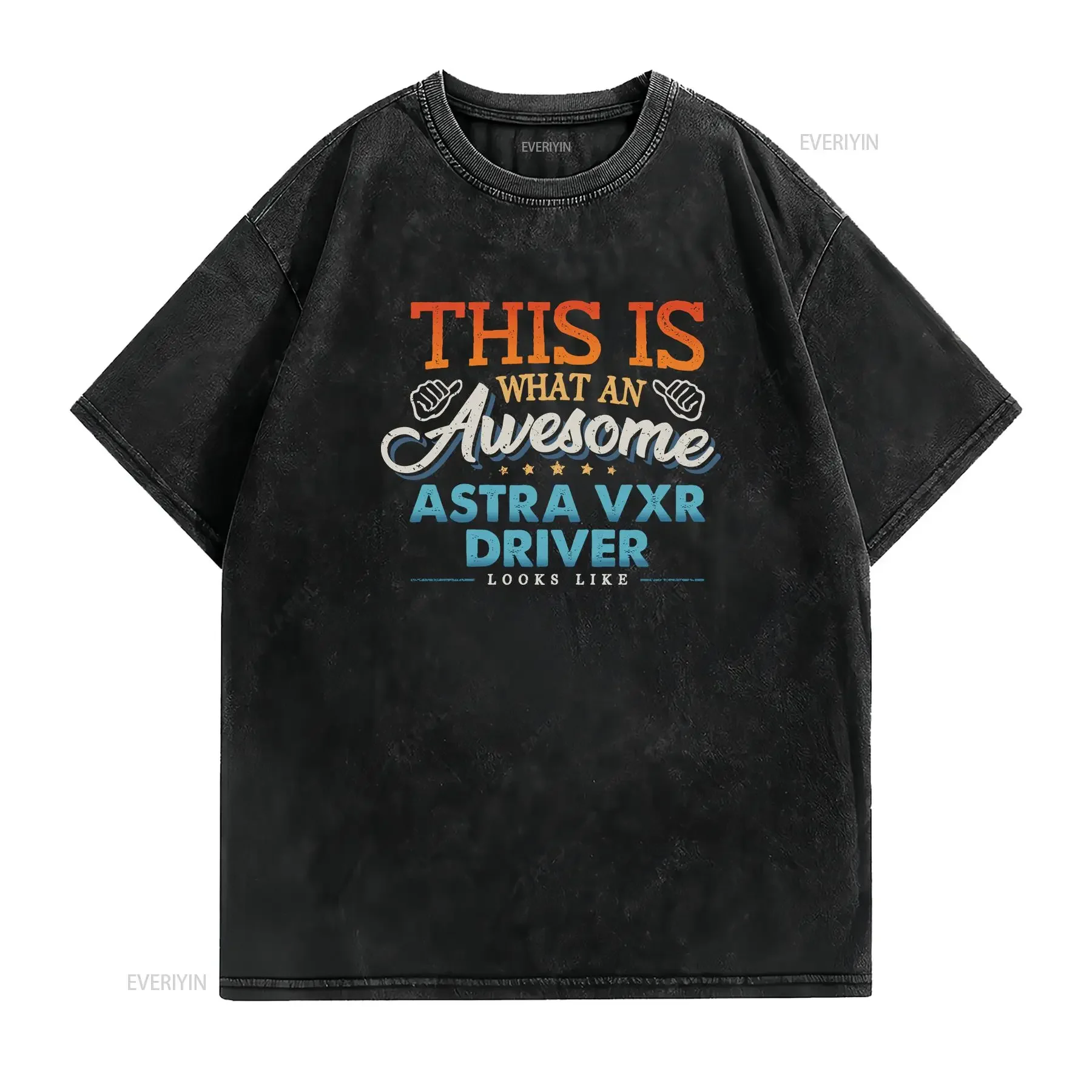 THIS IS WHAT AN AWESOME ASTRA VXR DRIVER LOOKS LIKE MEN WOMENS T SHIRT vintage Washed designer clothes Versatile fashion