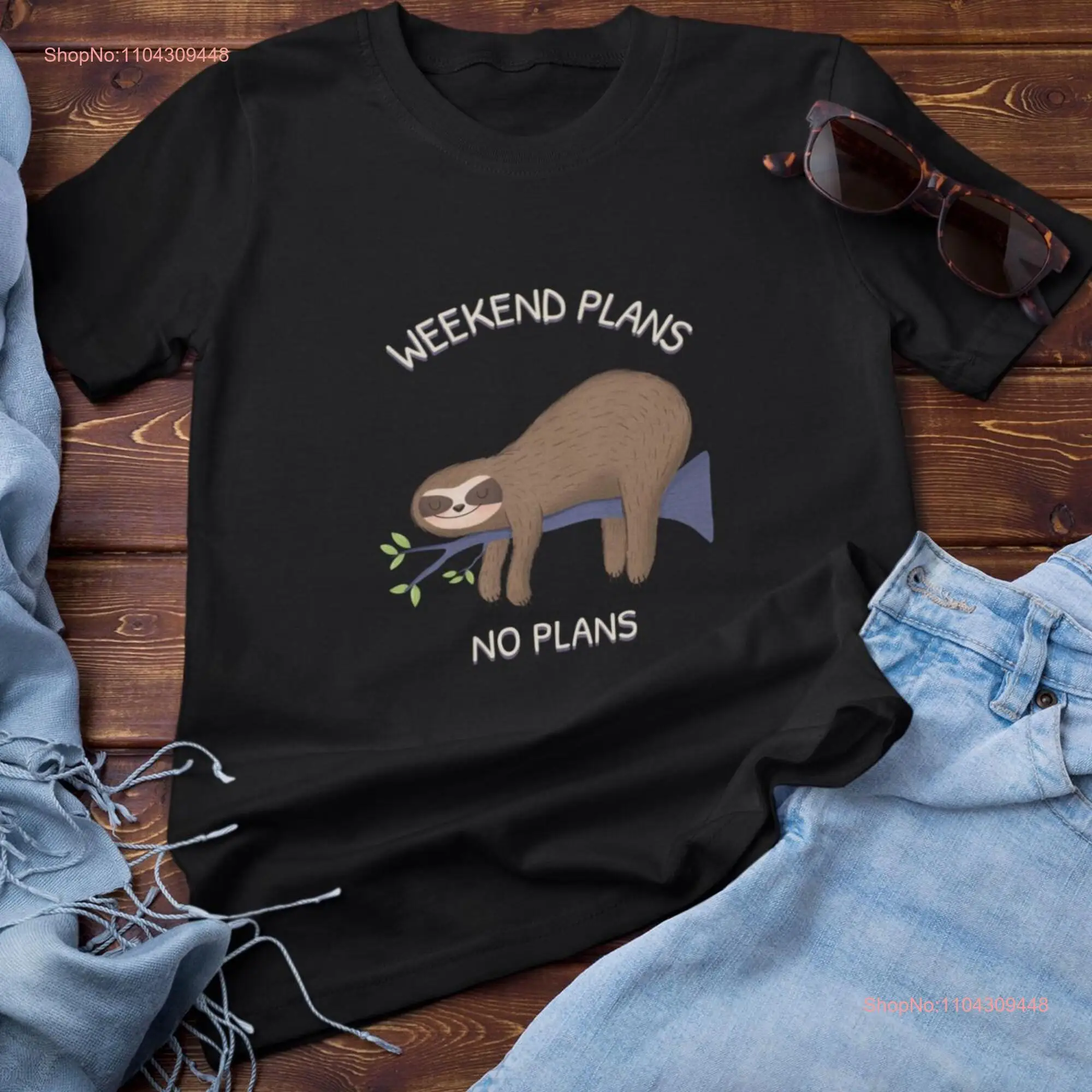 Weekend Plans No Sloth T Shirt Funny Lazy Vibes Relaxed Animal Lover long or short sleeves