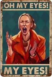 Metal Tin Signs Signs Wall Decor Oh My Eyes My Eyes Phoebe Buffay Friend White
