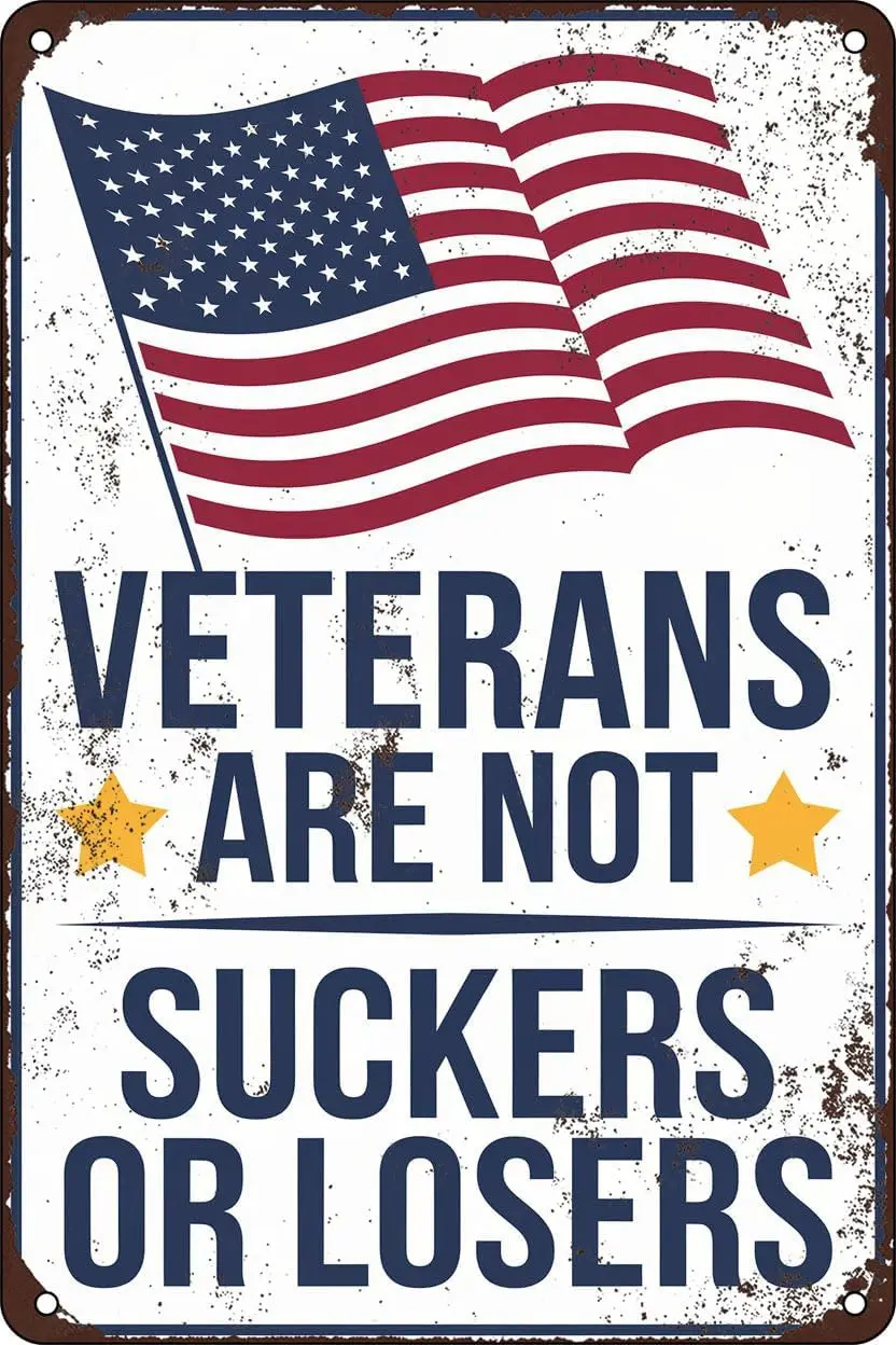 Veterans Are Not Suckers Or Losers Metal Sign Vintage Tin Signs Veterans Day For Home Wall Art Decor Outdoor Office Bar Yar sign
