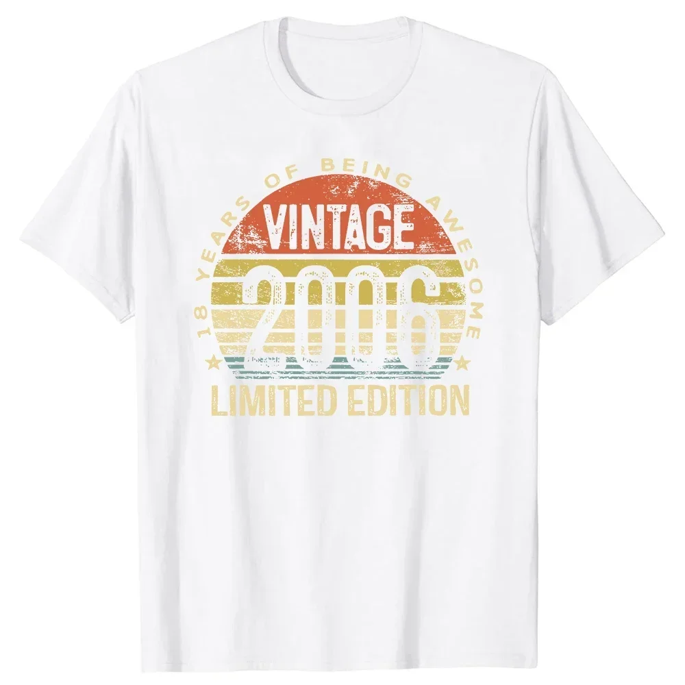 Men 18 Year Old Gifts Vintage 2006 Limited Edition 18th Birthday T Shirts new Graphic Cotton Short Sleeve Birthday Gifts T-shirt