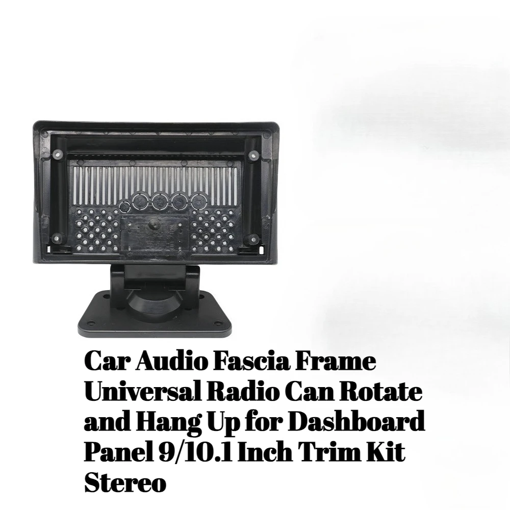 

Car Audio Fascia Frame Universal Radio Can Rotate and Hang Up for Dashboard Panel 9/10.1 Inch Trim Kit Stereo