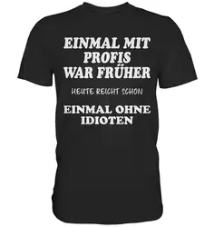 Once With Professionals Used To Be Funny Spruchshirt Premium T Shirt