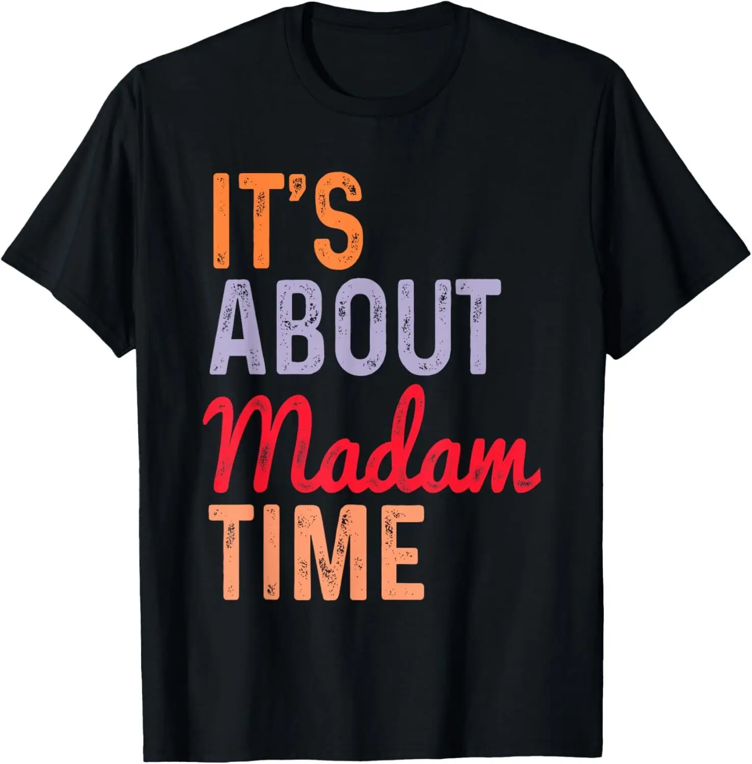 Kamala Harris 2024 President Election It's About Madam Time T-Shirt