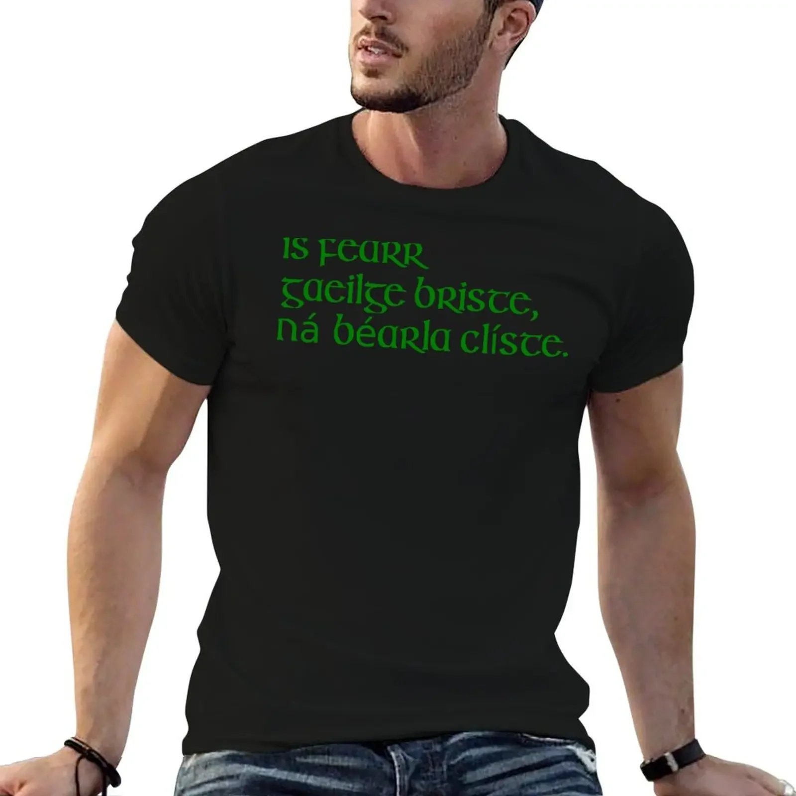 Is fearr Gaeilge briste, ná Béarla clíste. T-Shirt customs design your own kawaii clothes outfits for men