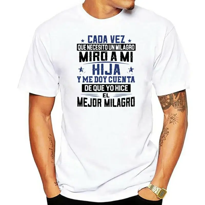 Cada Vez Que Necesito Un Milagro Miro A Mi Hija Y Me Doy Cuenta De Que Yo Hice El Mejor Milagro Women t-shirt