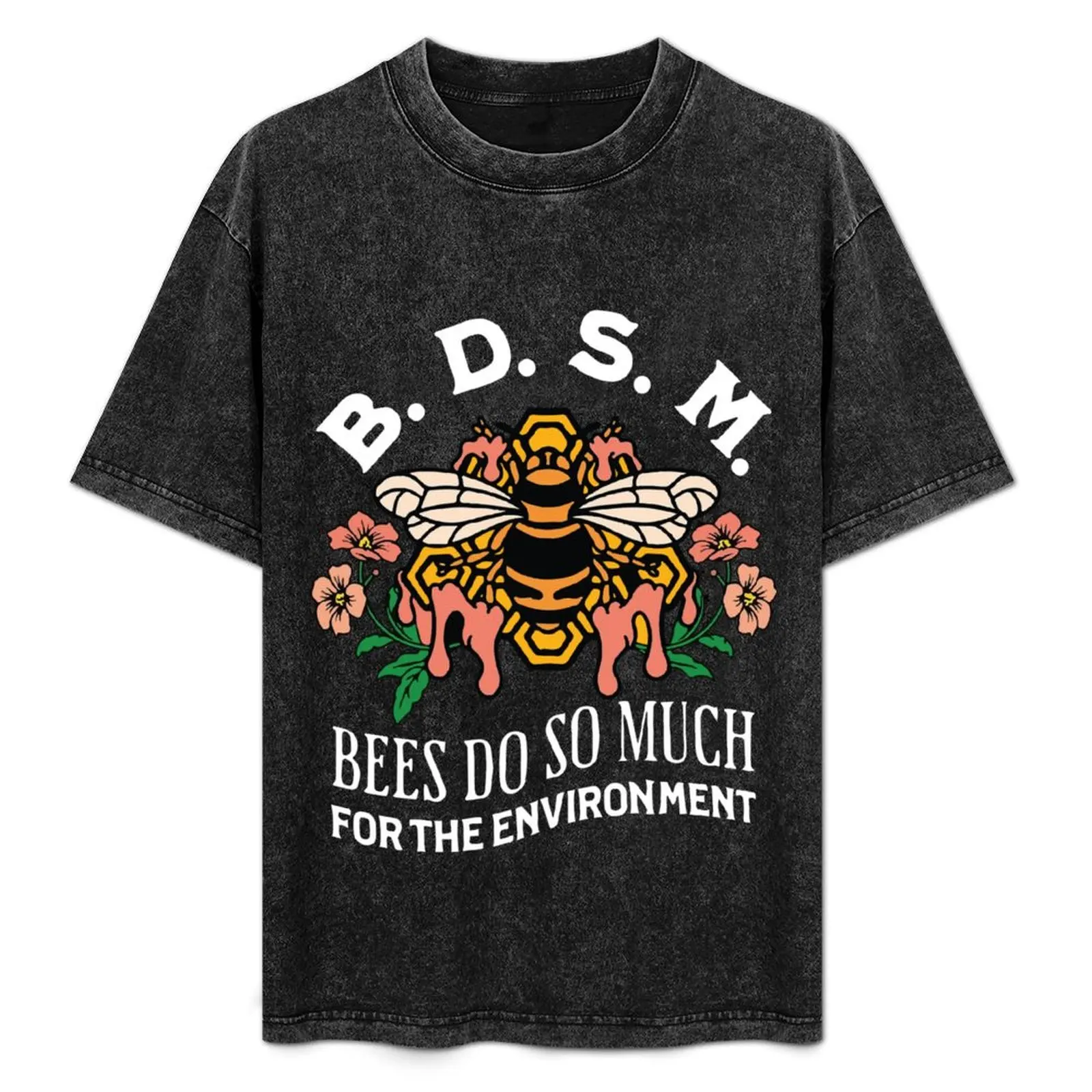 

BDSM Bees Do So Much For The Environment T-Shirt vintage graphic tee kawaii clothes hippie clothes sweat shirts, men