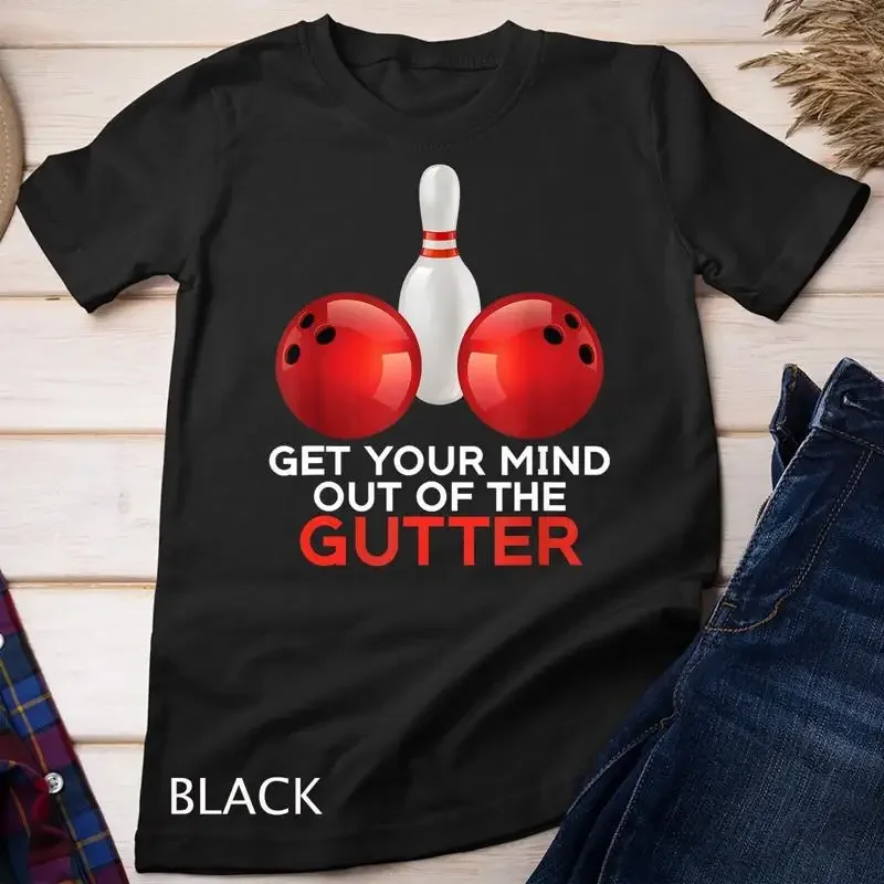 Funny Bowling Get Your Mind Out Of The Gutter Bowler Sports Unisex T shirt