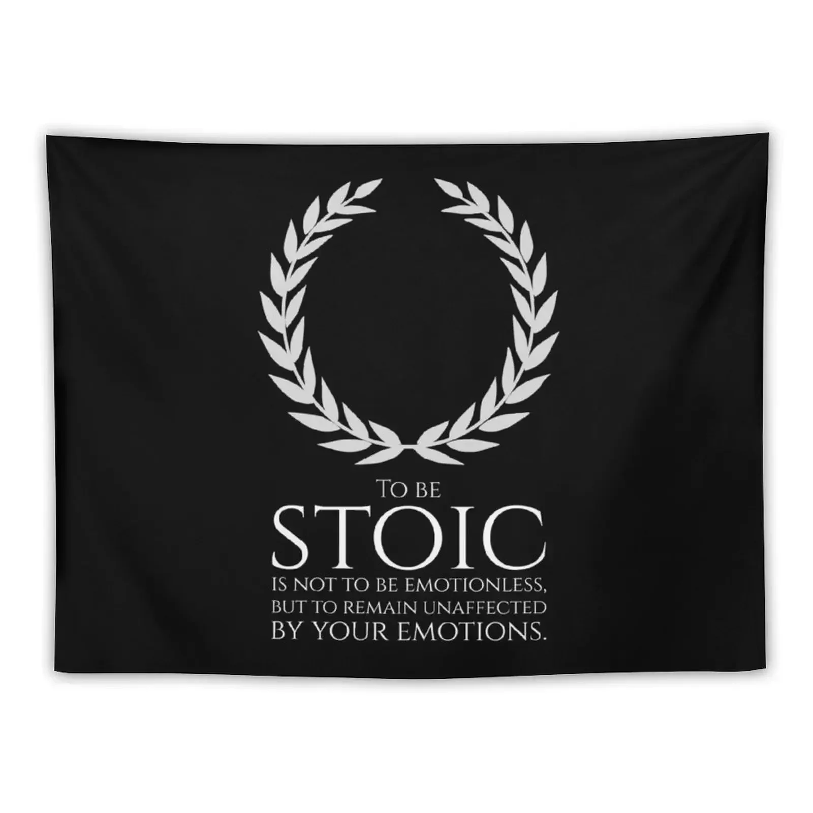 

Stoicism - To be stoic is not to be emotionless, but to remain unaffected by your emotions. Tapestry