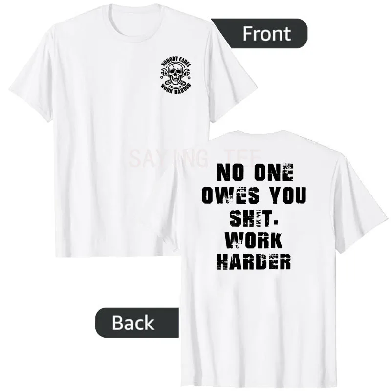 Nobody Cares No One Owes You Sht Work Harder Funny T-Shirt Skull Print Y2k Halloween Costume Novelty Gift Sarcastic Saying Tee