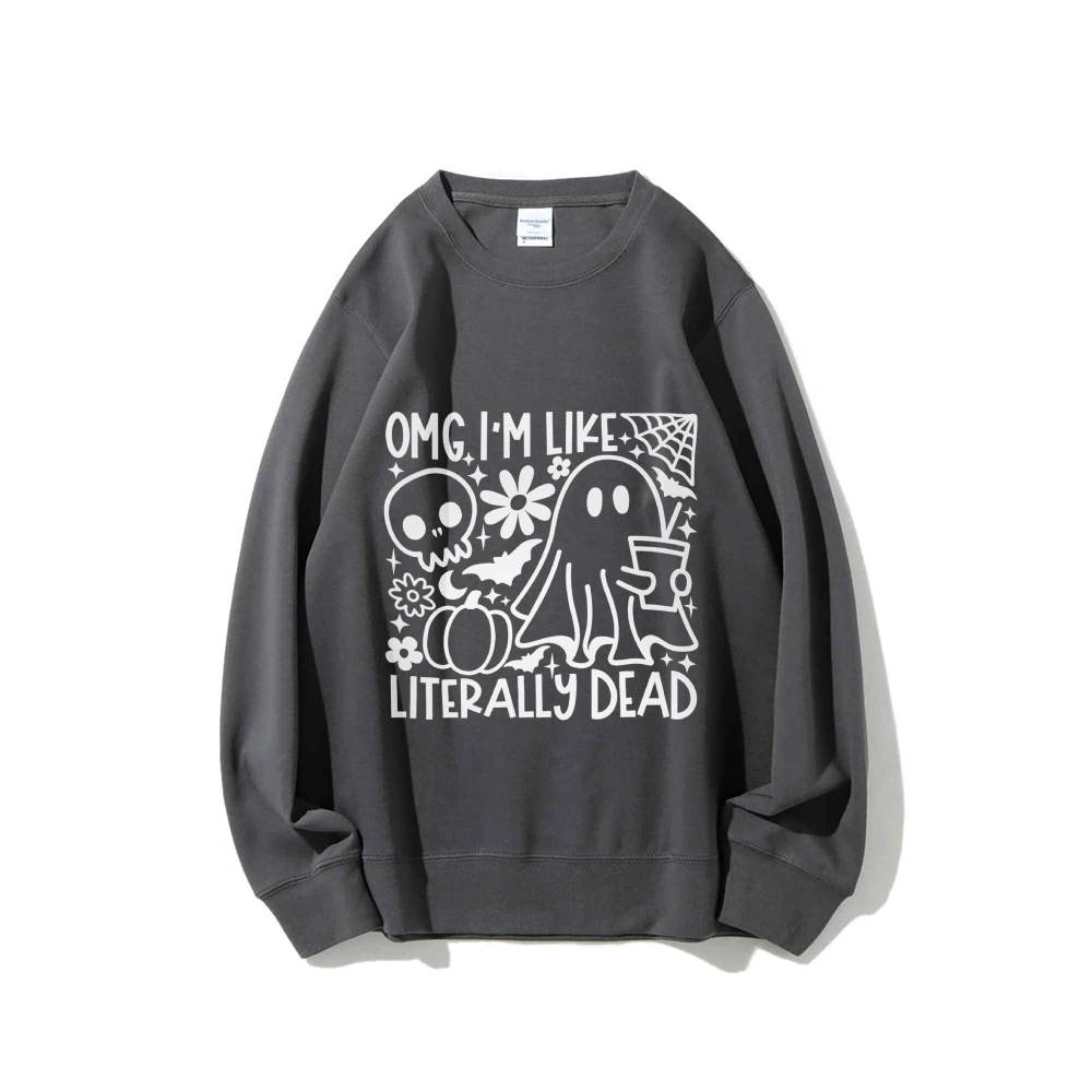 Omg i'm Like Literally Dead Halloween Sweatshirt Literally Dead Shirt Fall Sweatshirt Funny Halloween Hoodie Women's Shirt