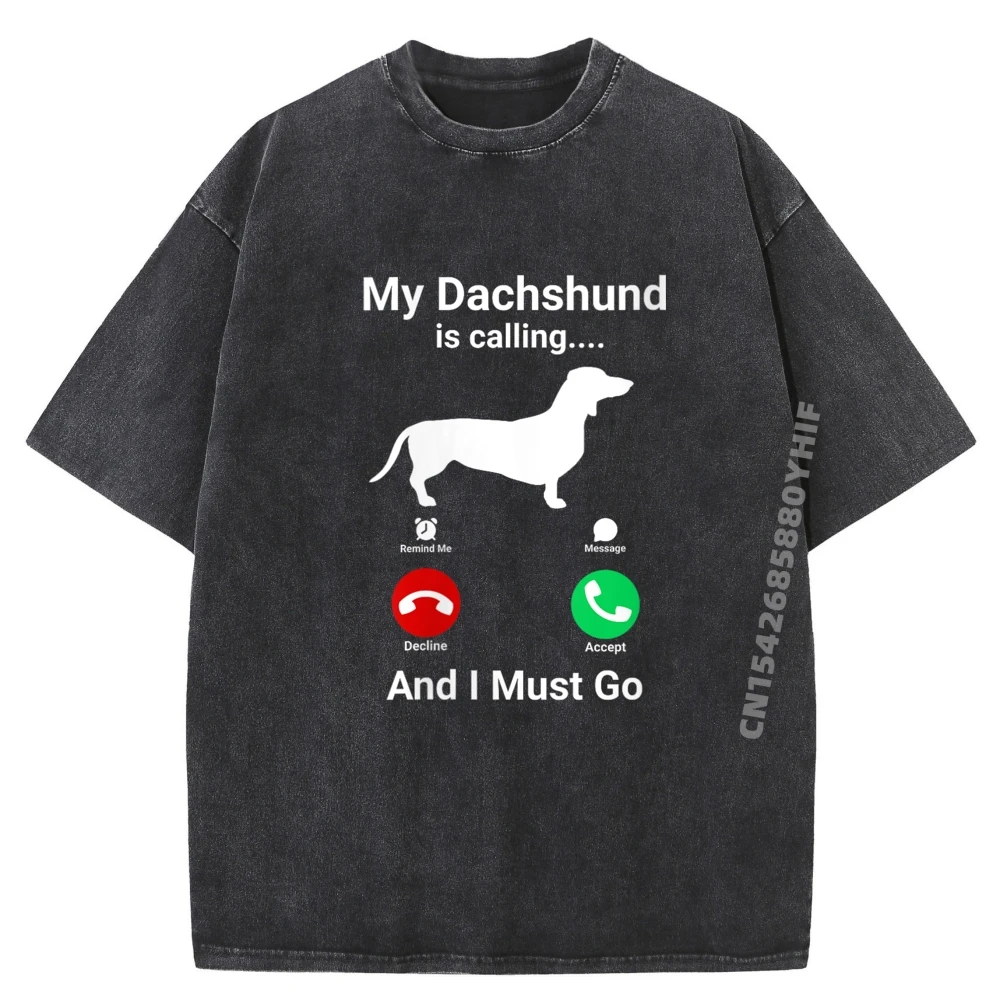 

My Dachshund Is Calling And I Must Go Doxie Lover Funny T Shirts Mens Comfortable Washed Shirts Birthday