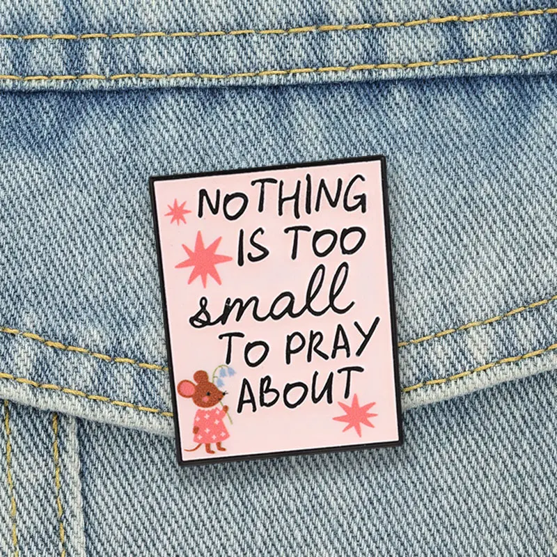 Nothing Is Too Small To Pray About Enamel Pins Christian Mouse Brooch Faith Quote Badge Religious Jewelry Gift for Friends