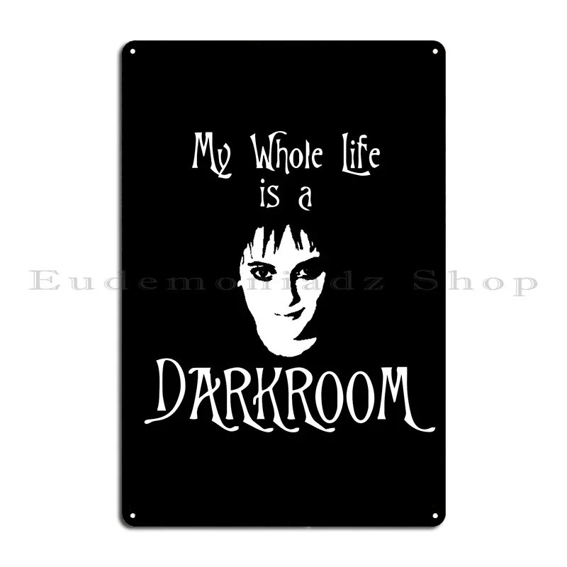 My Whole Life Is A Darkroom Lydia Deetz Metal Plaque Poster Create Garage Club Bar Club Party Tin Sign Poster