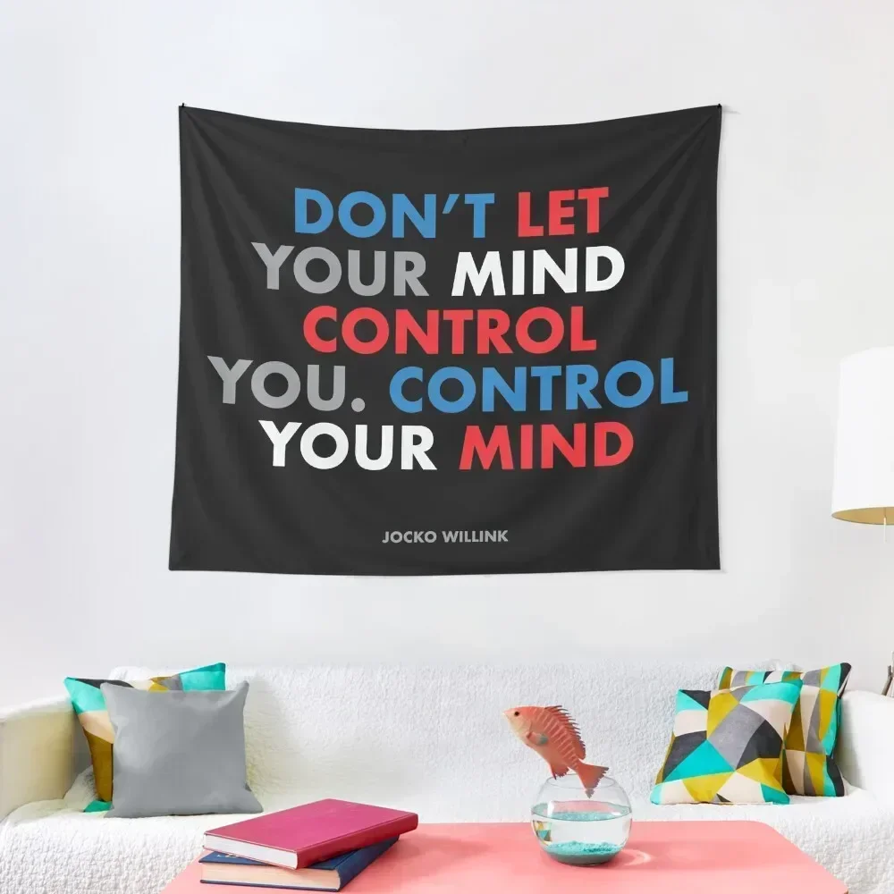 Don't let your mind control you. Control your mind. Jocko Willink Tapestry Home Supplies Room Decorating Aesthetic Tapestry