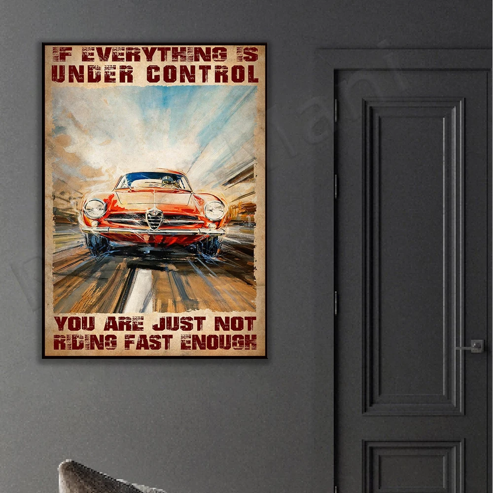 If everything is under control, you're just not riding fast enough poster, racing poster, racing birthday xmas present