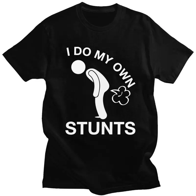 I Do My Own Stunts Farting T Shirt Men Short Sleeve Farting Humor Joke T-shirts Streetwear Tee Tops 100% Cotton Slim Fit Tshirt