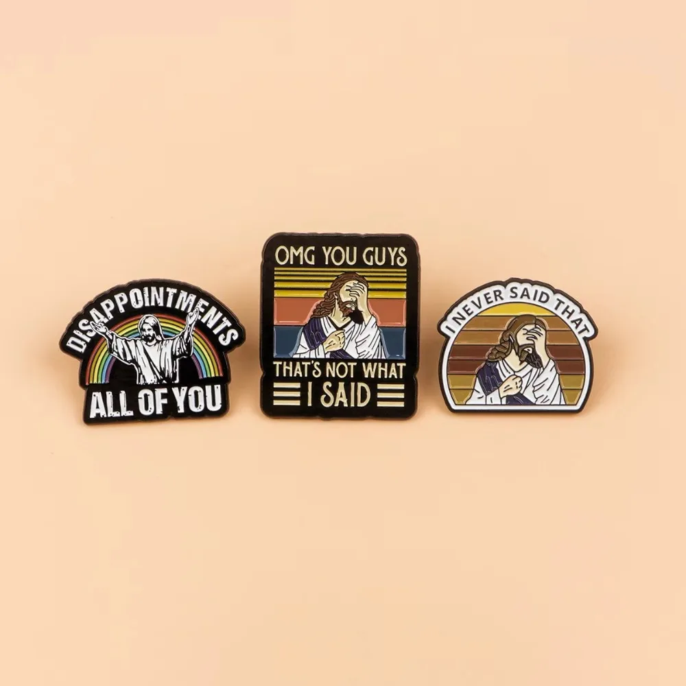 Durable, nunca dijo que Jesús, alfileres esmaltados, acrílico, divertido Pin de solapa, broches con citas