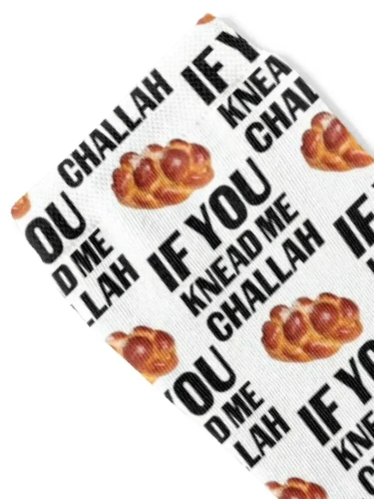 Challah If You Knead Me Socks Lots winter Run halloween Socks Woman Men's