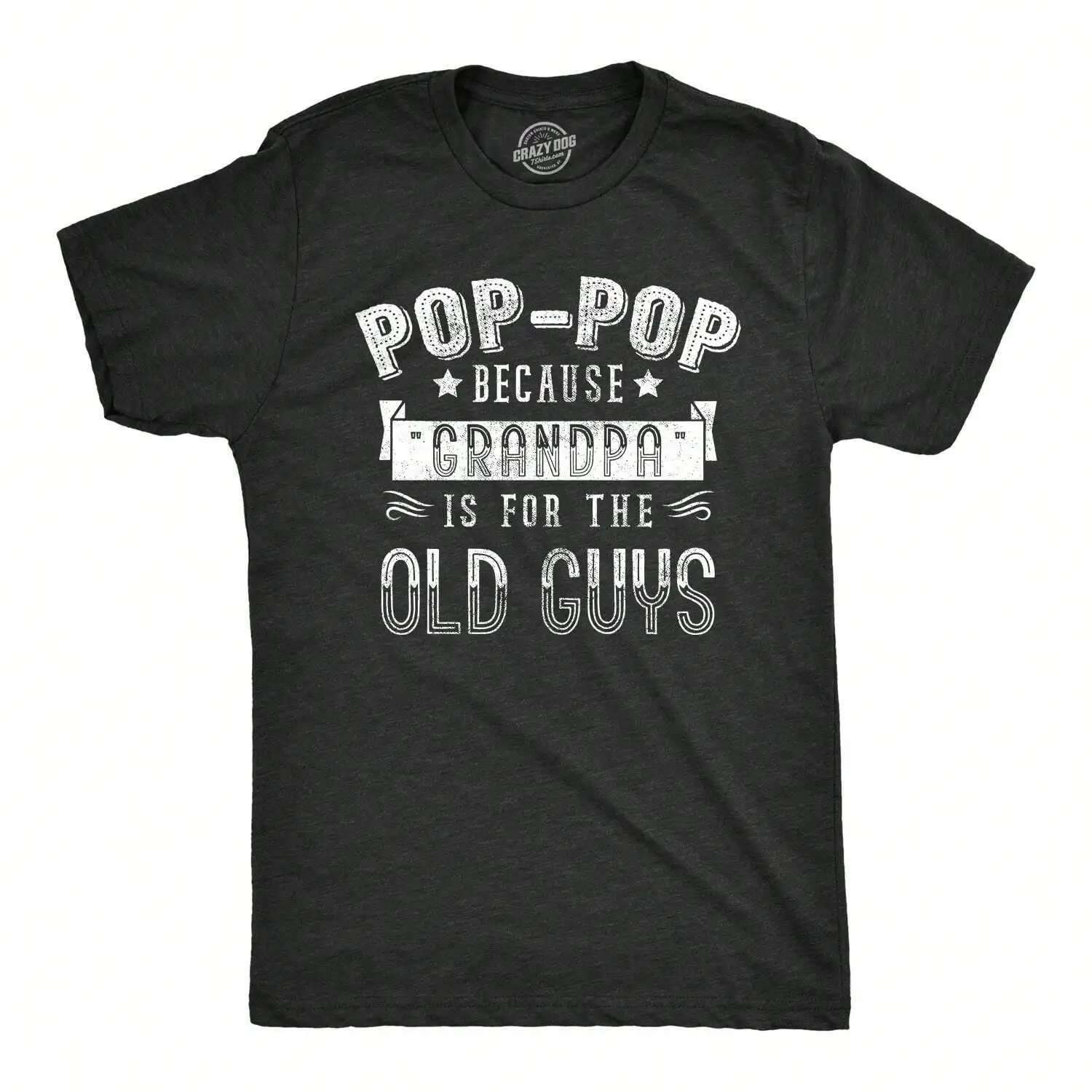 Men's Pop Pop Because Grandpa Is For The Old Guys T-Shirt, Funny Vintage Fashion Tee, Gift For Grandpa, Classic Menswear Gift