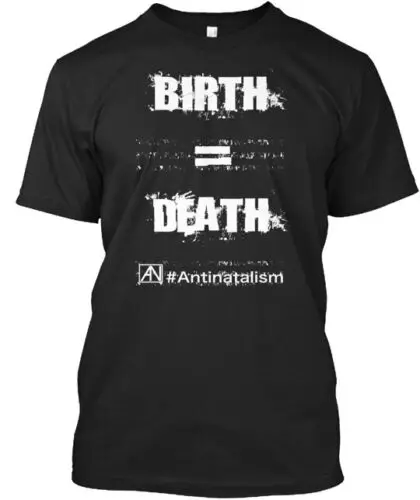 Birth Equals Death T-Shirt Made in the USA Size S to 5XL