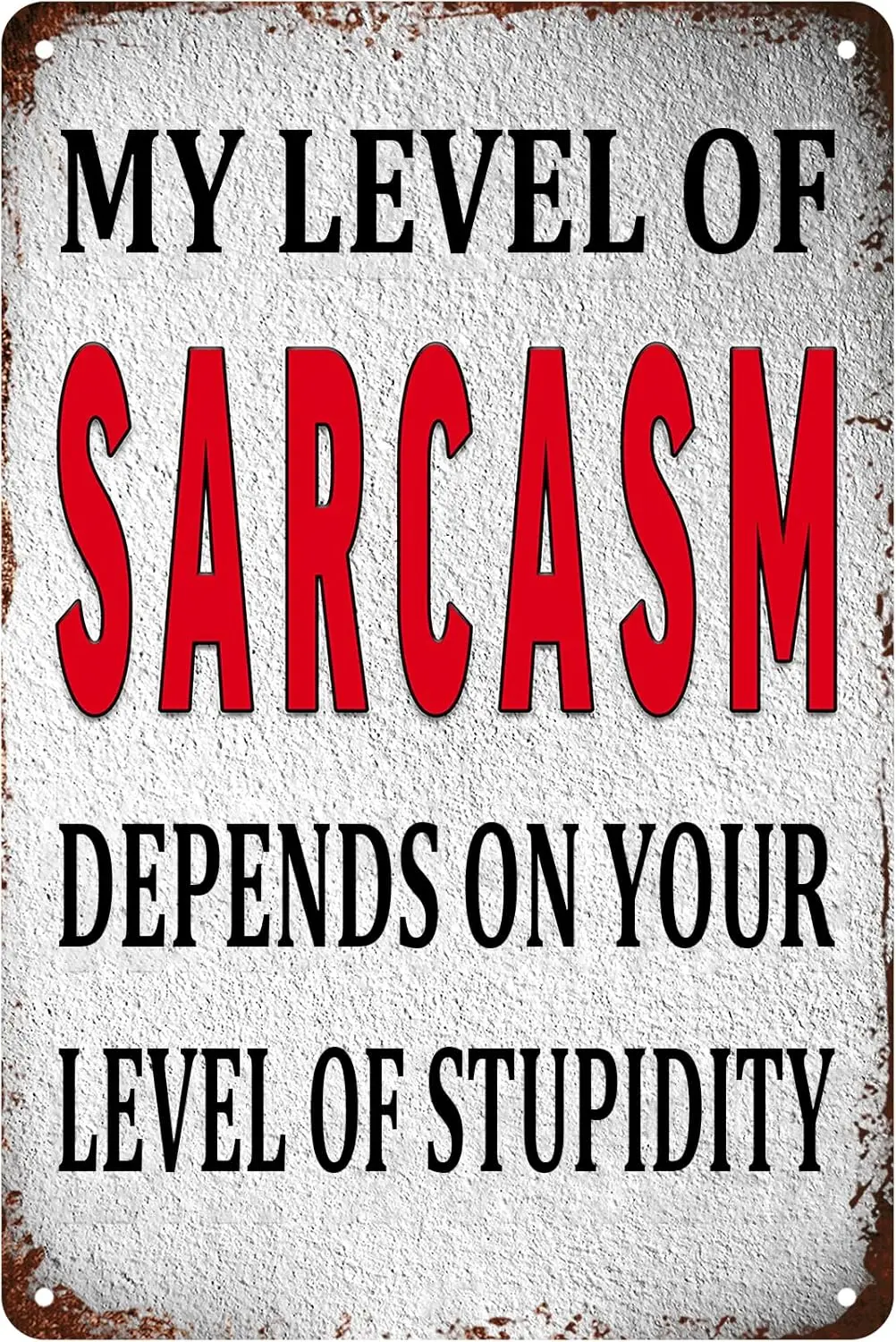 My Level of Sarcasm Depends on Your Level of Stupidity Vintage Metal Sign For Garage Man Cave Bar Home Bedroom Sign Wall Decor 8